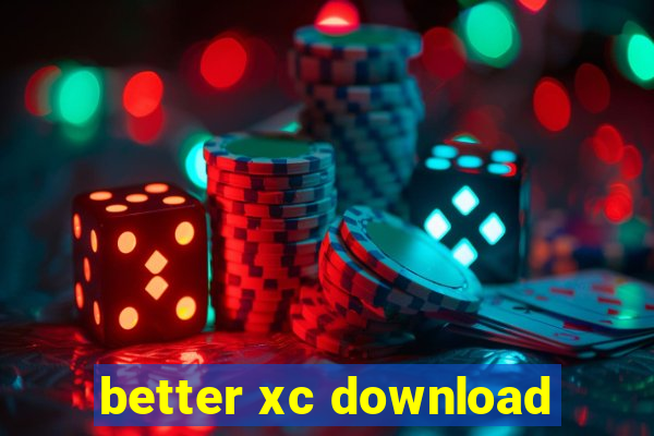 better xc download