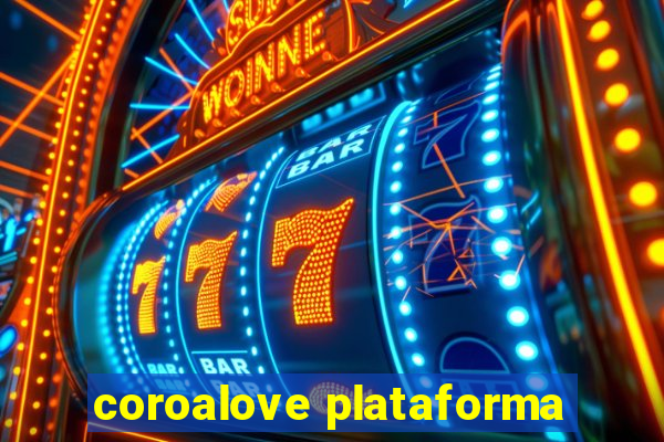 coroalove plataforma