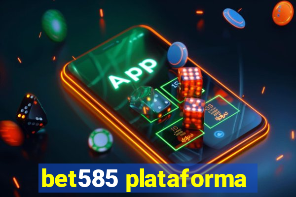 bet585 plataforma