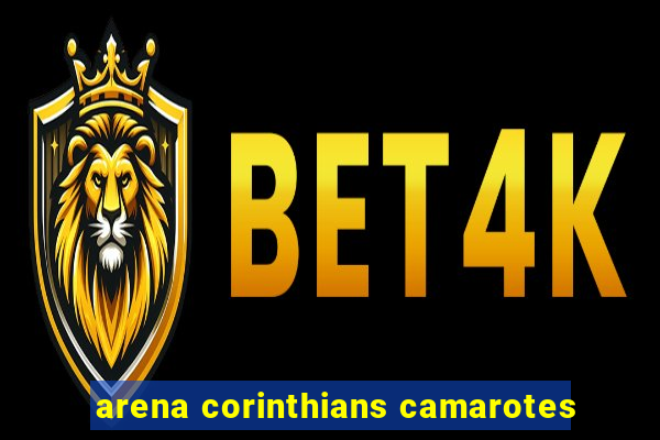 arena corinthians camarotes