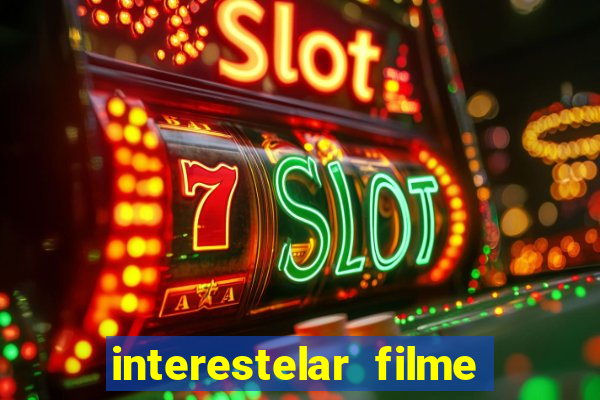 interestelar filme completo dublado