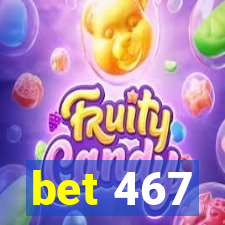 bet 467