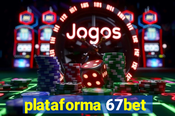 plataforma 67bet