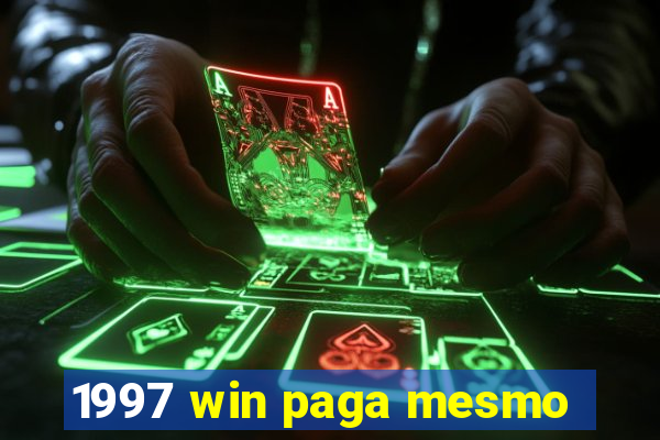 1997 win paga mesmo