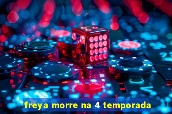 freya morre na 4 temporada