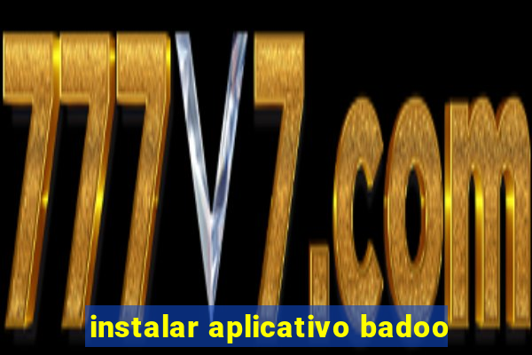 instalar aplicativo badoo