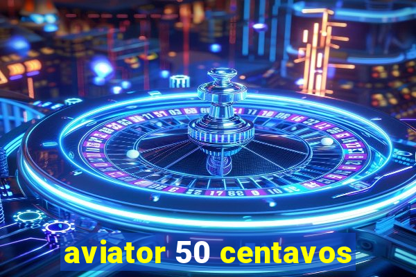 aviator 50 centavos