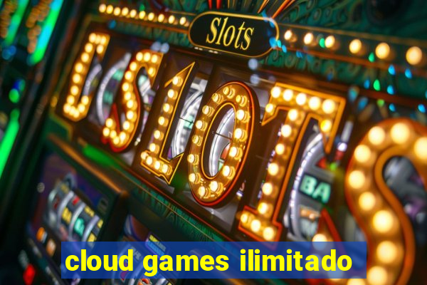 cloud games ilimitado