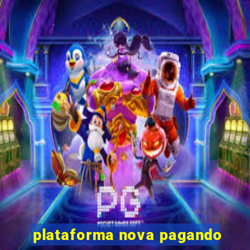 plataforma nova pagando