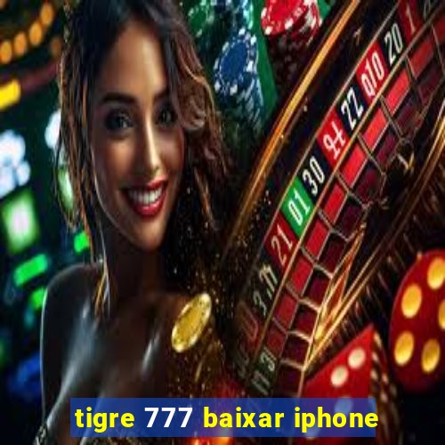 tigre 777 baixar iphone