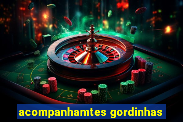 acompanhamtes gordinhas