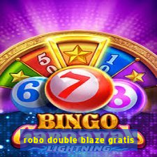 robo double blaze gratis