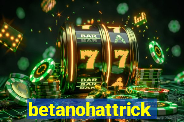 betanohattrick