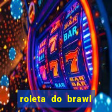 roleta do brawl stars 2024