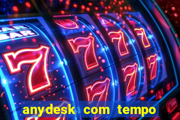 anydesk com tempo de uso