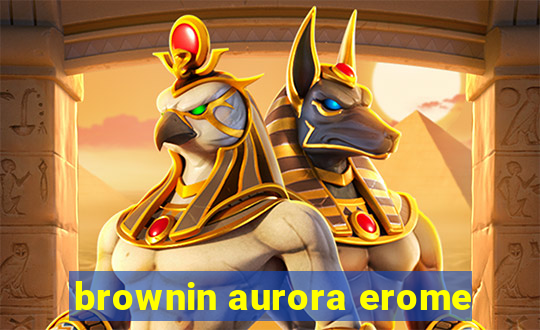 brownin aurora erome