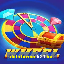 plataforma 521 bet