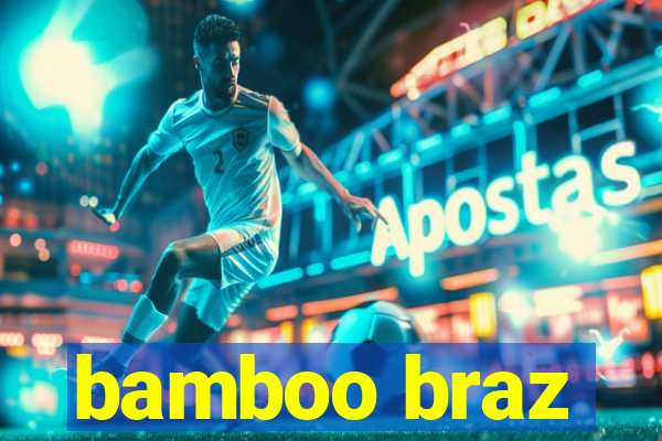 bamboo braz