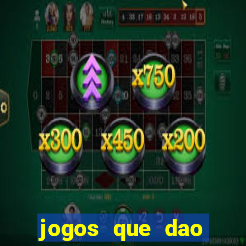 jogos que dao dinheiro ao se cadastrar