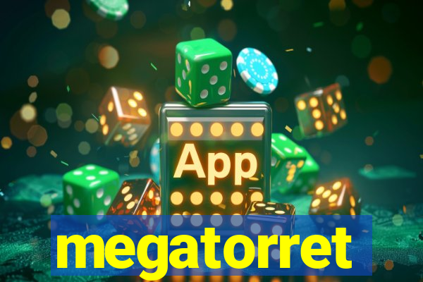 megatorret