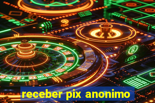 receber pix anonimo