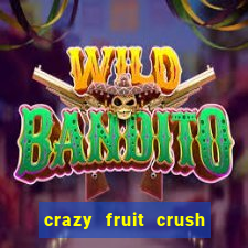 crazy fruit crush ganhar dinheiro