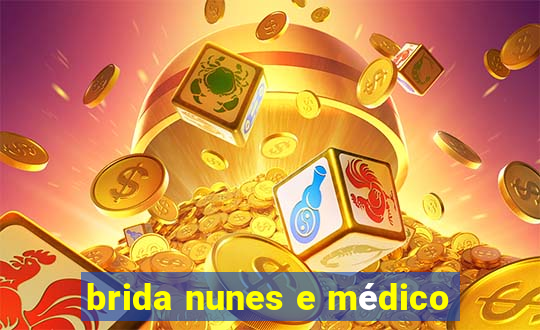 brida nunes e médico