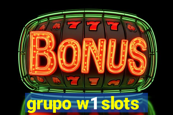 grupo w1 slots