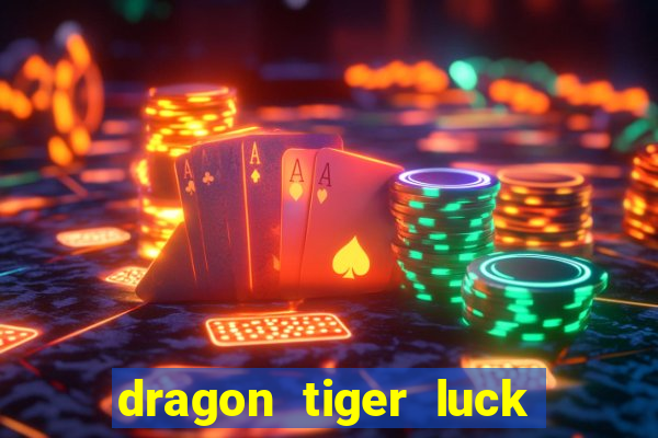 dragon tiger luck demo dinheiro infinito