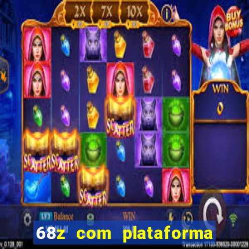 68z com plataforma de jogos