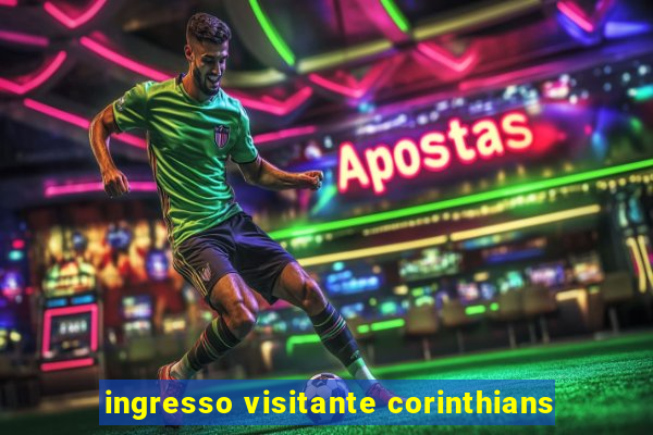 ingresso visitante corinthians