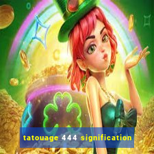 tatouage 444 signification