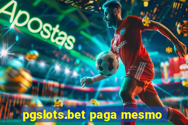 pgslots.bet paga mesmo