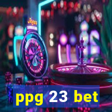 ppg 23 bet