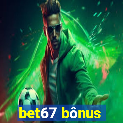 bet67 bônus