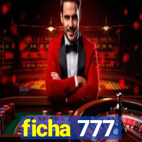 ficha 777