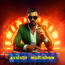 assistir multishow ao vivo gratis