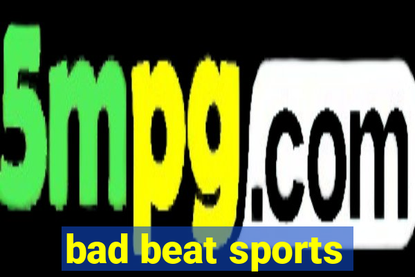 bad beat sports