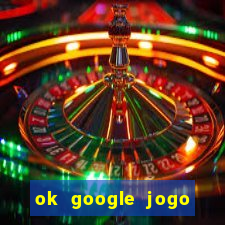 ok google jogo para ganhar dinheiro