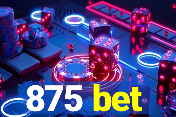 875 bet