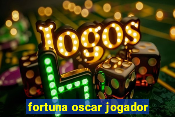 fortuna oscar jogador