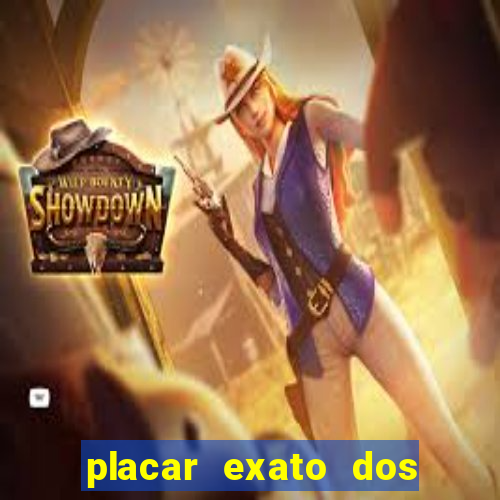 placar exato dos jogos de hoje