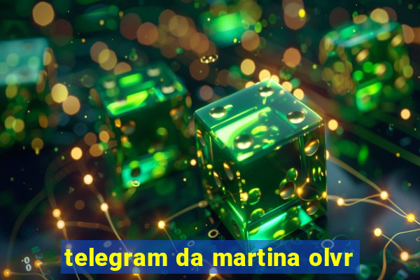 telegram da martina olvr