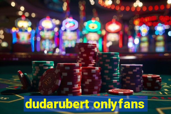 dudarubert onlyfans