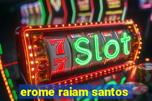 erome raiam santos