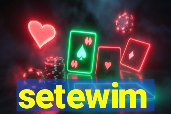 setewim