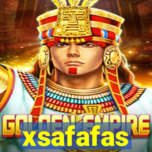 xsafafas