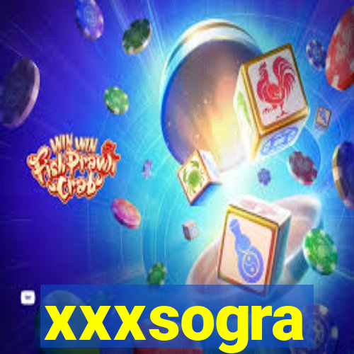 xxxsogra