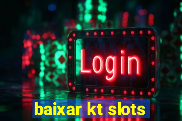 baixar kt slots