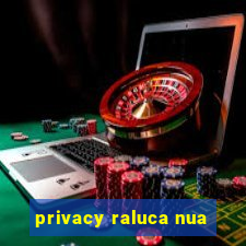 privacy raluca nua